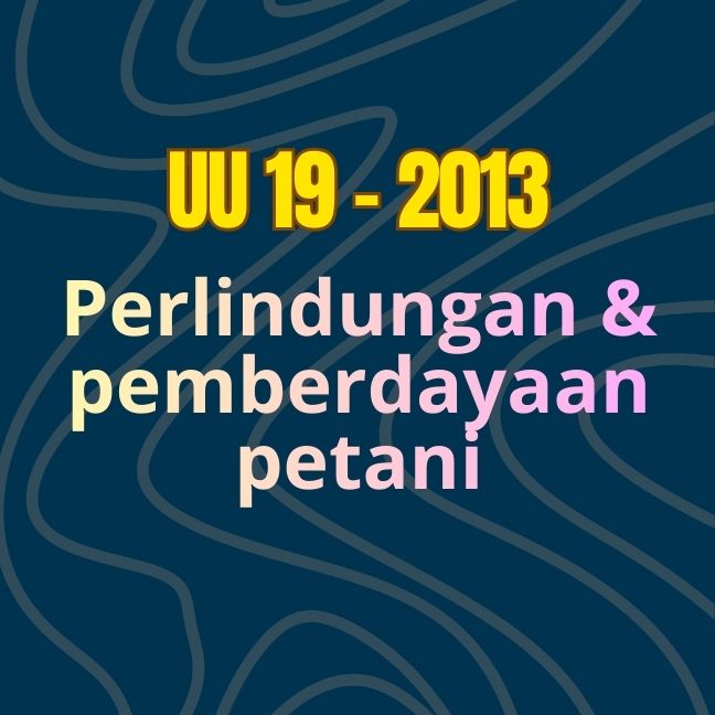 UU No. 19 Tahun 2013 Tentang Perlindungan dan Pemberdayaan Petani