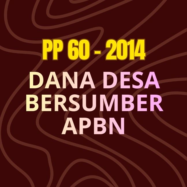 PP No. 60 Tahun 2014 tentang Dana Desa Yang Bersumber Dari APBN