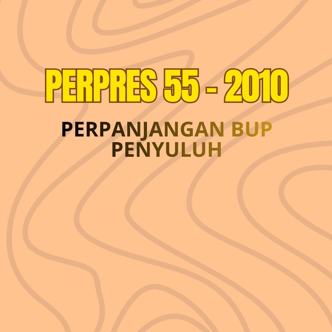 Perpres No. 55 Tahun 2010 tentang Perpanjangan Batas Usia Pensiun Bagi Pegawai Negeri Sipil Yang Menduduki Jabatan Fungsional Penyuluh Pertanian, Penyuluh Perikanan, dan Penyuluh Kehutanan