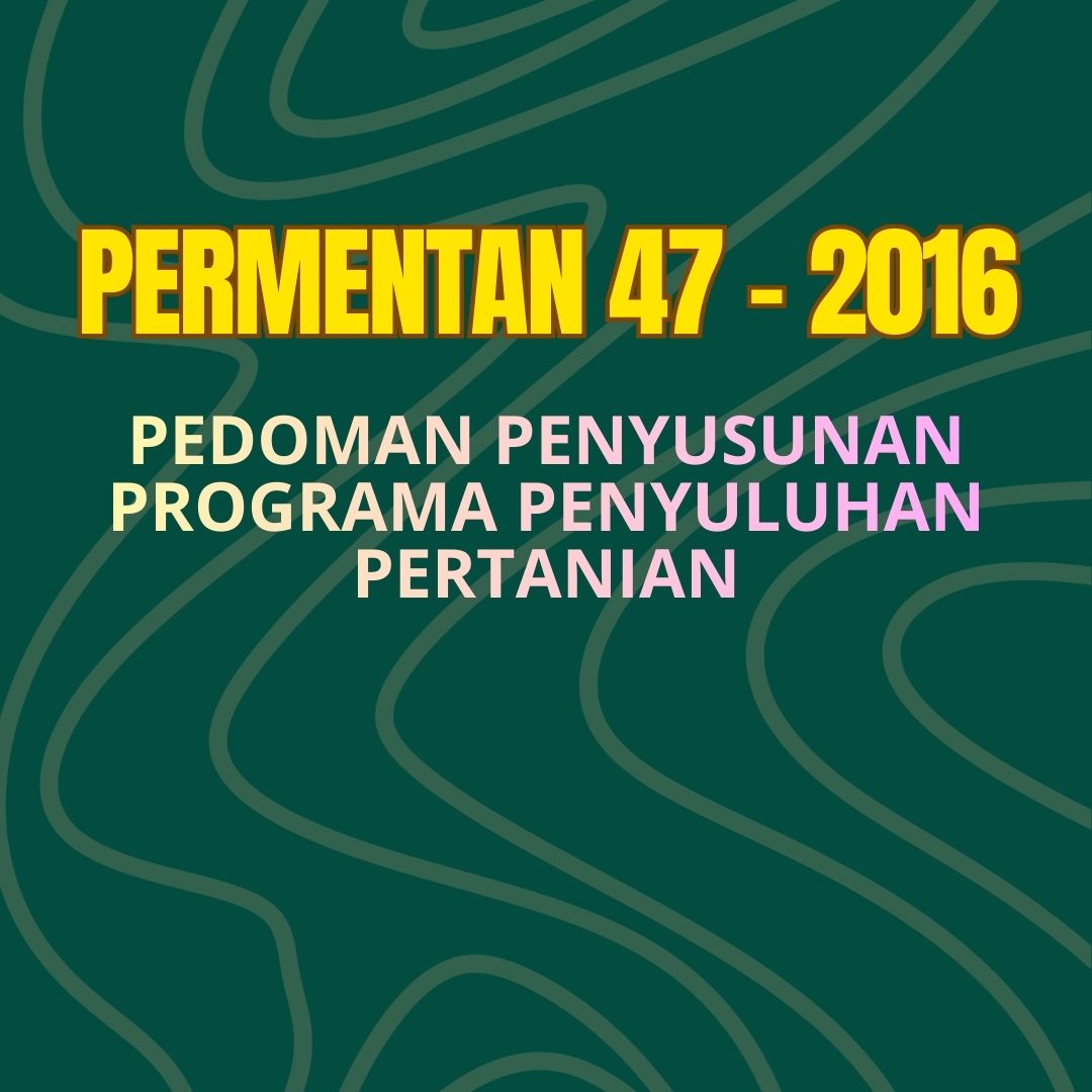 Permentan No. 47 Tahun 2016 tentang Pedoman Penyusunan Programa Penyuluhan Pertanian