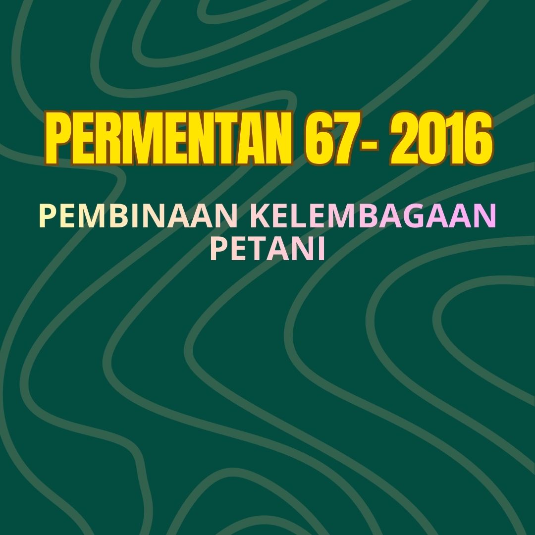 PERMENTAN NO 67 TAHUN 2016 tentang Pembinaan Kelembagaan Petani