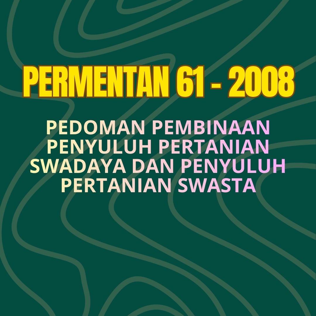Permentan no 61 tahun 2008 tentang Pedoman Pembinaan Penyuluh Pertanian Swadaya dan Penyuluh Pertanian Swasta